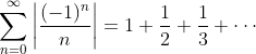 gif.latex?\sum_{n=0}^\infty\left|\frac{(-1)^n}n\right|=1+\frac12+\frac13+\cdots